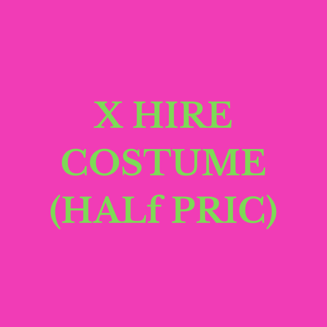 X Hire costumes HALF PRICE